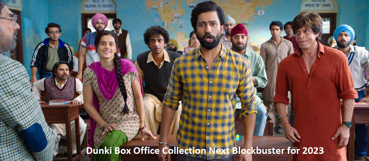 Dunki Box Office Collection Next Blockbuster for 2023