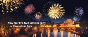 New Year Eve 2024 Camping Party at Pawna Lake Pune